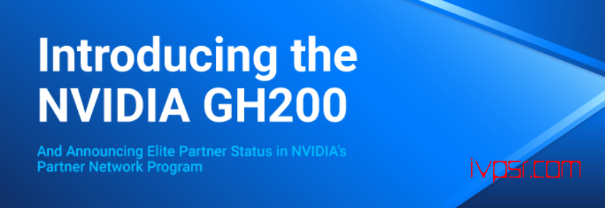 Vultr宣布提供NVIDIA GH200 Grace Hopper超级芯片的云服务器 资讯 第1张